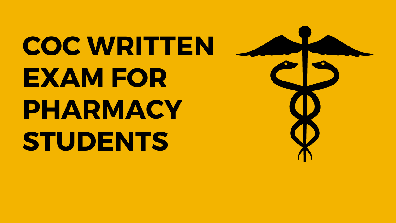 COC WRITTEN EXAM FOR PHARMACY STUDENTS